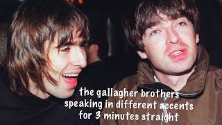 oasis speaking in various accents for 3 minutes straight