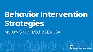 Behavior Intervention Strategies - Mallory Smith, MEd, BCBA, LBA