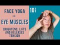 Face Yoga Workout for the Eyes to Brighten, Lift and Release Tension in 10 Mins