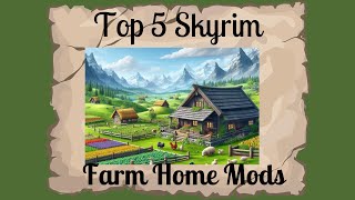 Top 5 - FARM PLAYER HOMES for Skyrim, Special Edition \u0026 AE