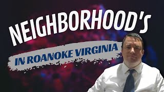 Neighborhoods in Roanoke Virginia