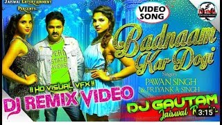 Badnaam Kar Dogi  Pawan Singh 💘 Dj Remix Song 💖 Nk Dhamaka Music  Dj