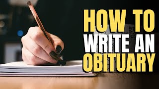 How to Write an Obituary that is Meaningful, Respectful and Heartfelt