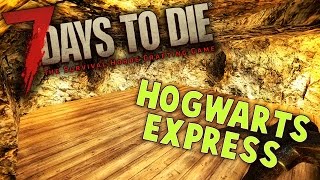Let's Play 7 Days to Die Part 9 - HOGWARTS EXPRESS (7 Days to Die Gameplay - Alpha 14)
