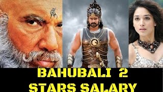 Bahubali 2 Actors Salary 2017