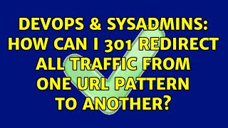 DevOps & SysAdmins: How can I 301 redirect all traffic from one URL pattern to another?
