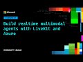 Build realtime multimodal agents with LiveKit and Azure | ODSP937