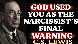 God Used You as the Narcissist’s Final Warning – But They Ignored It | C.S. Lewis Sermons 2025