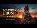 Echoes of Ubuntu – Zulu Voices 🌿 30 Minutes of African A Cappella | Ambience Music vol 3
