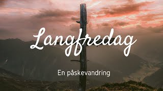 PÅSKEVANDRING - LANGFREDAG