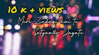 Meri Zindagi Hai Tu | Satyamev Jayate 2 | Jubin Nautiyal |2022 new songs | lyrical |WhatsAppstatus |