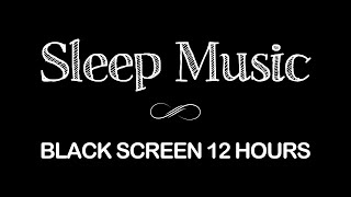 Deep Sleep Music | Black Screen Relaxation Music | Night song | Sleeping songs | 12 Hours