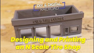 N Scale 3D Printing:  Designing and Printing an Oil and Tire Center