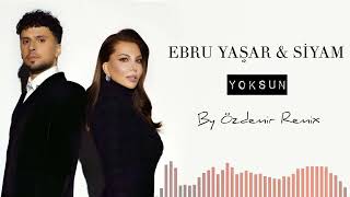 Ebru Yaşar & Siyam - Yoksun ( By Özdemir Remix )