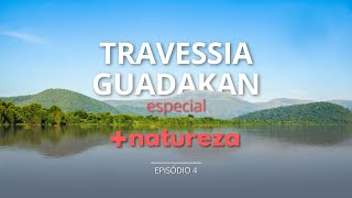 Desafios e cenários da Travessia Guadakan são destaque do +Natureza | Episódio 4