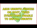 Ubuntu: ASUS Ubuntu freezes on boot, tried everything unable to install ubuntu (3 Solutions!!)