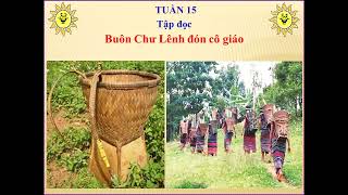 TUẦN 15  -TẬP ĐỌC 5-  BUÔN CHƯ LÊNH ĐÓN CÔ GIÁO