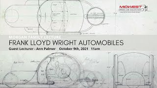 Frank Lloyd Wright Automobiles, A Morgan Family Lecture By Ann Palmer