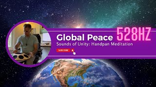 Sounds of Unity: 528Hz Handpan Meditation for Global Peace