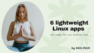 Best Lightweight Linux Apps for Older PCs (Free & Fast)