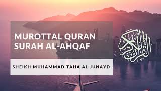 Murottal Merdu Surah Al Ahqaf by Syeikh Muhammad Taha Al Junaid