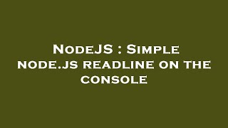 NodeJS : Simple node.js readline on the console