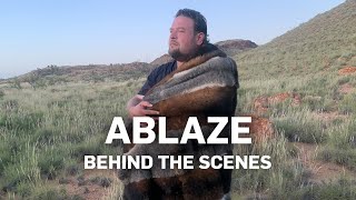 Ablaze - Behind the Scenes