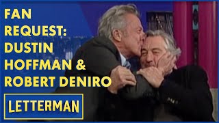 Fan Request: Dustin Hoffman & Robert DeNiro | Letterman