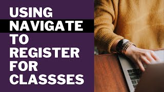 How to Register for Classes Using Navigate