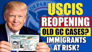 ALERT! USCIS Reopening Old Green Card Cases - Is Your Status at Risk? US Immigration News