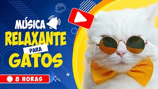 ♫ MÚSICA RELAXANTE PARA ESCUTAR COM O SEU GATO E DESCANSAR TRANQUILAMENTE 😻 AMOR POR GATOS 🕒 8 HORAS