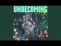 Unbecoming