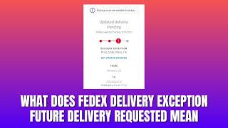 What Does FedEx Delivery Exception Future Delivery Requested Mean 2026