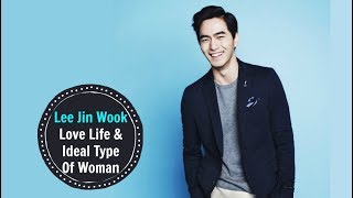 Lee Jin Wook - Love Life & Ideal Type Of Woman