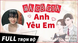 Truyện ngắn cực hay Hey I Love You - Bà Cô Già Anh Yêu Em [Trọn Bộ] MC Thu Hà