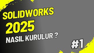 SolidWorks 2025 Nasıl Yüklenir ? / How to install SolidWorks 2025 ?