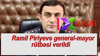 Ramil Piriyevə general-mayor rütbəsi verildi