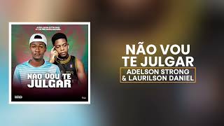 Laurilson Daniel - NÃO VOU TE JULGAR \u0026 Adelson strong [OFICIAL VIDEO LYRICS]