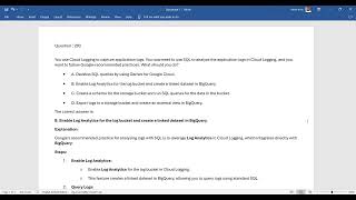 Question :280 You use Cloud Logging to capture application logs. You now need to use SQL to analyze