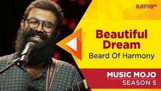 Beautiful Dream - Beard Of Harmony - Music Mojo Season 5 - Kappa TV