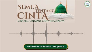 ❤️ SEMUA TENTANG CINTA - Ustadzah Halimah Alaydrus | Audio Spectrum | Bagian 11 (Akhir)