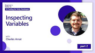 Inspecting Variables [2 of 5] | Beginner’s Series to: Visual Studio Tooling for Unity Developers