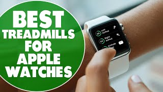 Best Treadmills For Apple Watch: A Handy List (Our Favorite Picks)