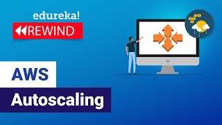 AWS Autoscaling | Autoscaling and Load Balancing in AWS | AWS Training | Edureka Rewind