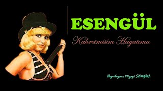 ESENGÜL - Kahretmişim Hayatıma