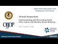 Understanding and Preventing Youth Hate Crimes and Identity Based Bullying Virtual Symposium (Day 1)