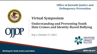 Understanding and Preventing Youth Hate Crimes and Identity Based Bullying Virtual Symposium (Day 1)