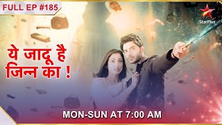 Yehh Jadu Hai Jinn Ka | Episode 185