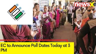 EC to Announce Poll Dates Today at 3 PM | 2024 Lok Sabha Polls Set to Begin | NewsX