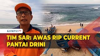 Tim SAR Ingatkan soal Bahaya Rip Current Pasca Kecelakaan Laut Pantai Drini